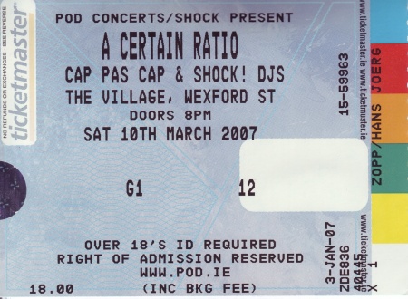 A Certain Ratio - The Village, Dublin, Saturday 10 March 2007; ticket