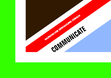 Communicate: Independent Graphic Design Since The Sixties; detail of flyer for the exhibition at the Museum für Gestaltung, Zürich