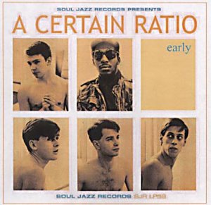 Early - A Certain Ratio compilation on SoulJazz Records