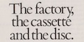 The Factory, the cassette and the disc