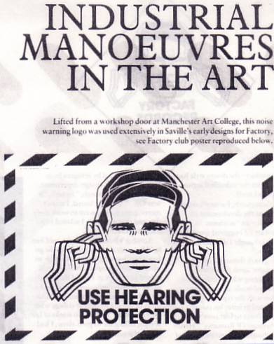 Lifted from a workshop door at Manchester Art College, this noise warning logo was used extensively in Saville's early designs for Factory