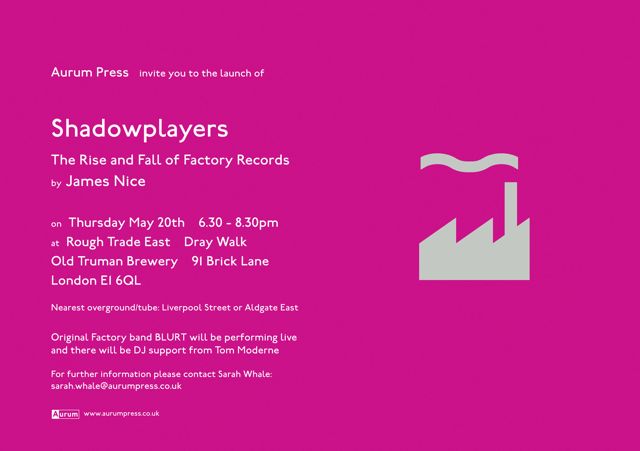 Shadowplayers: The Rise and Fall of Factory Records by James Nice; book launch invitation